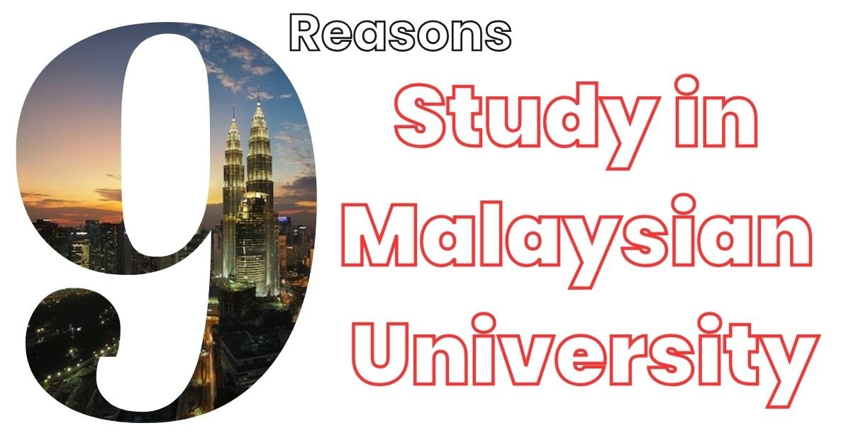 9 Reasons WHY You Need To Study in Malaysian University